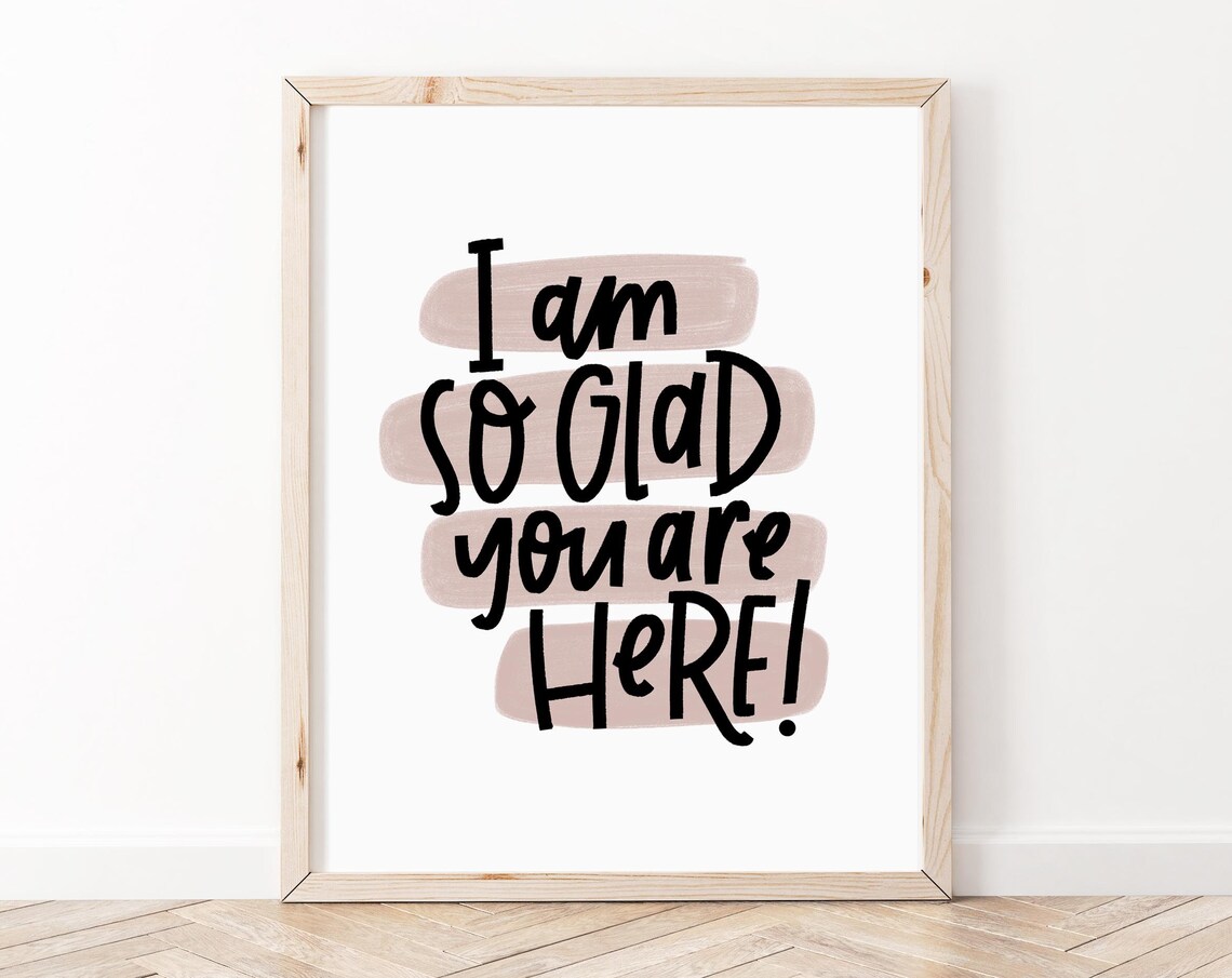 I Am So Glad Youre Here Affirmation Art Print