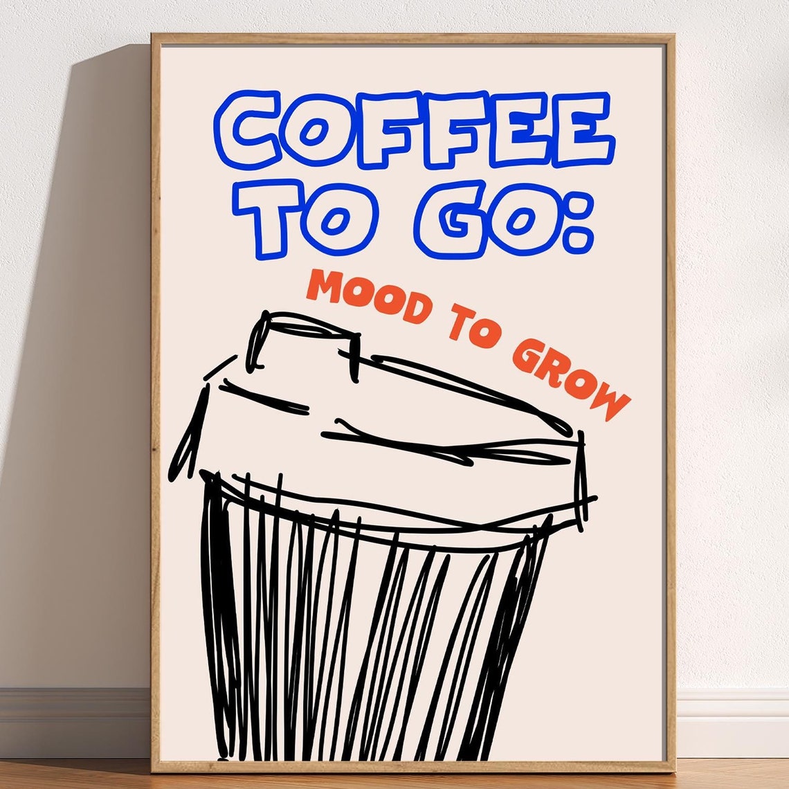 Coffee to Go Mood to Grow Funny Takeaway Cup Doodle Wall Art