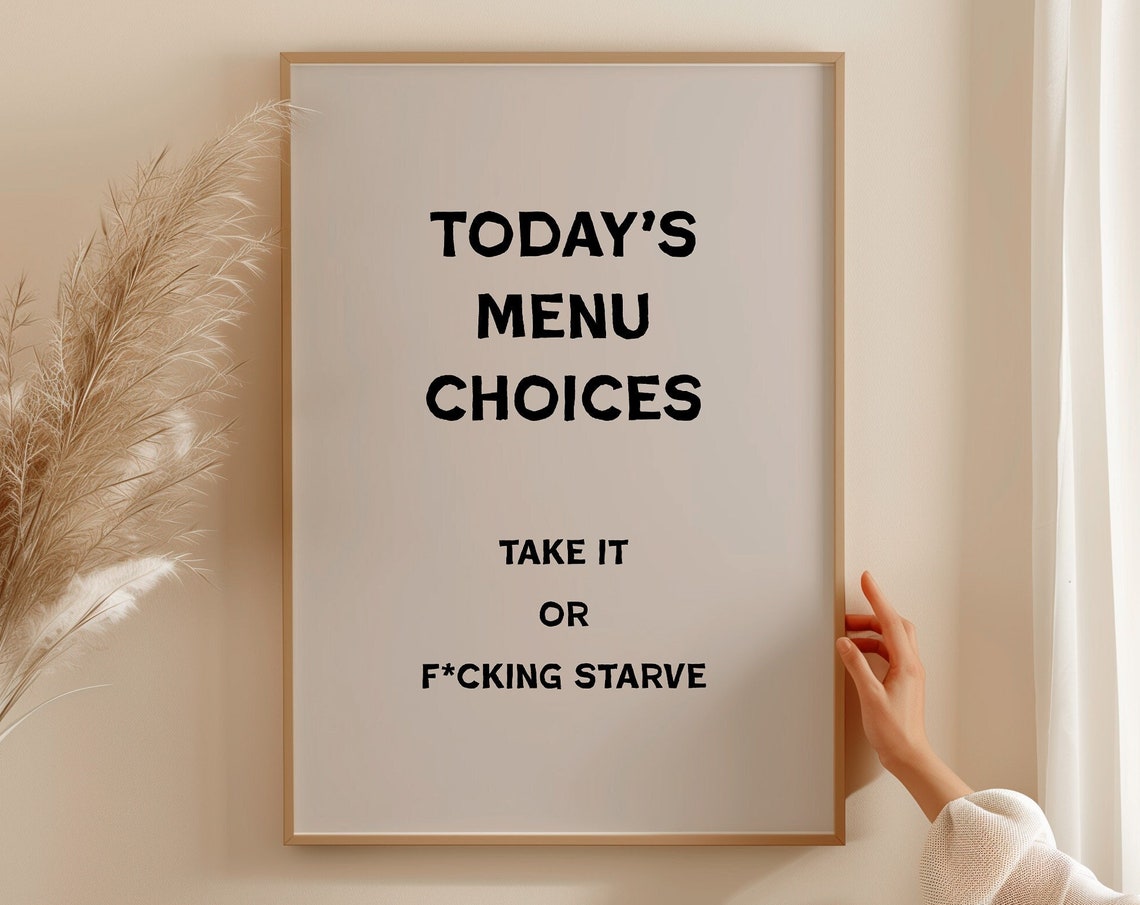 Today's Menu Choices Take It or Starve Funny Kitchen Quote Poster