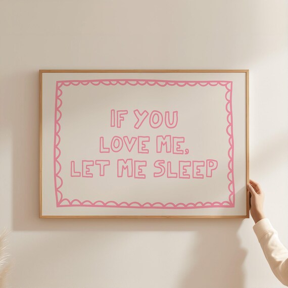 If You Love Me Let Me Sleep Pink Hand Lettered Bedroom Quote Poster