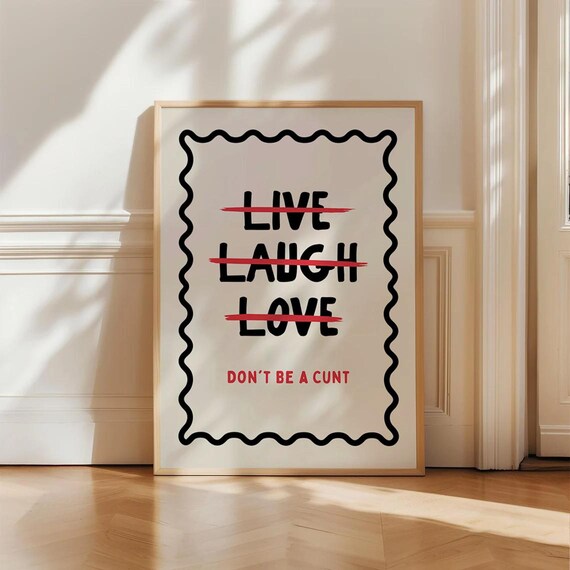 Live Laugh Love Dont Be A Cnt Funny Poster Rude Wall Art Sweary Quote Print Bold Bathroom Decor Offensive