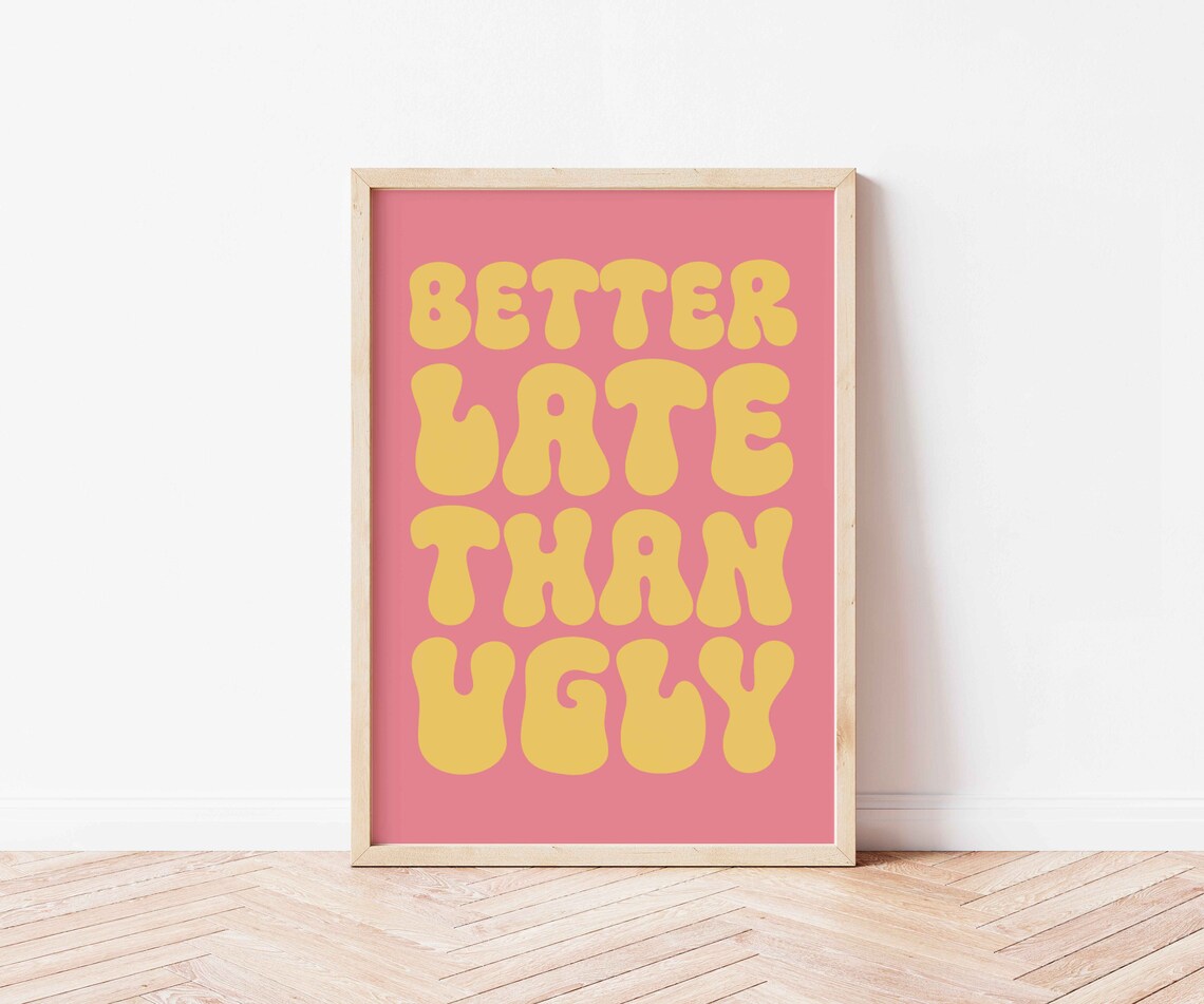 Better Late Than Ugly Bathroom Humor Wall Art Print
