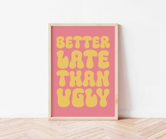 Better Late Than Ugly Bathroom Humor Wall Art Print