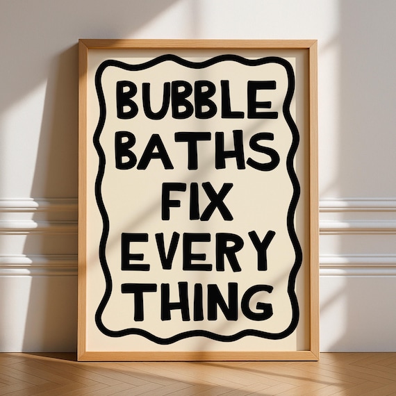 Bubble Baths Fix Everything Funny Trendy Bathroom Quote Poster