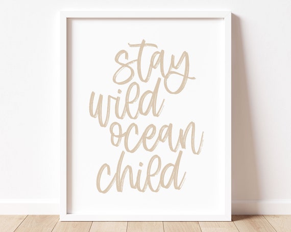 Tan Stay Wild Ocean Child Wall Art Boy Nautical Nursery Art Girl Surf Nursery Decor Neutral Beach Nursery Kids Coastal Quote