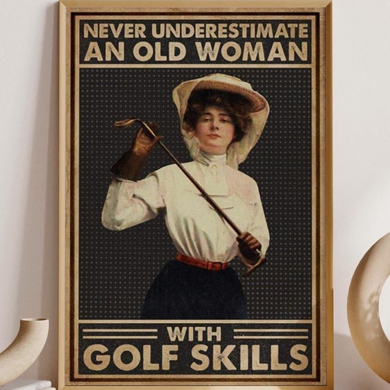Female Golf Vintage Art Never Underestimate Old Woman With Golf Skills Poster Golfer Gift For Girlfriend Golf Player Girl Room Decoration