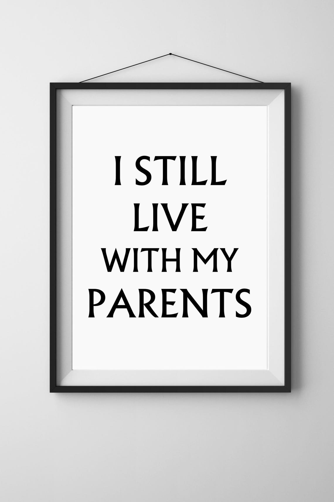 I Still Live With My Parents Funny Quote Modern Wall Decor Poster - Image 5