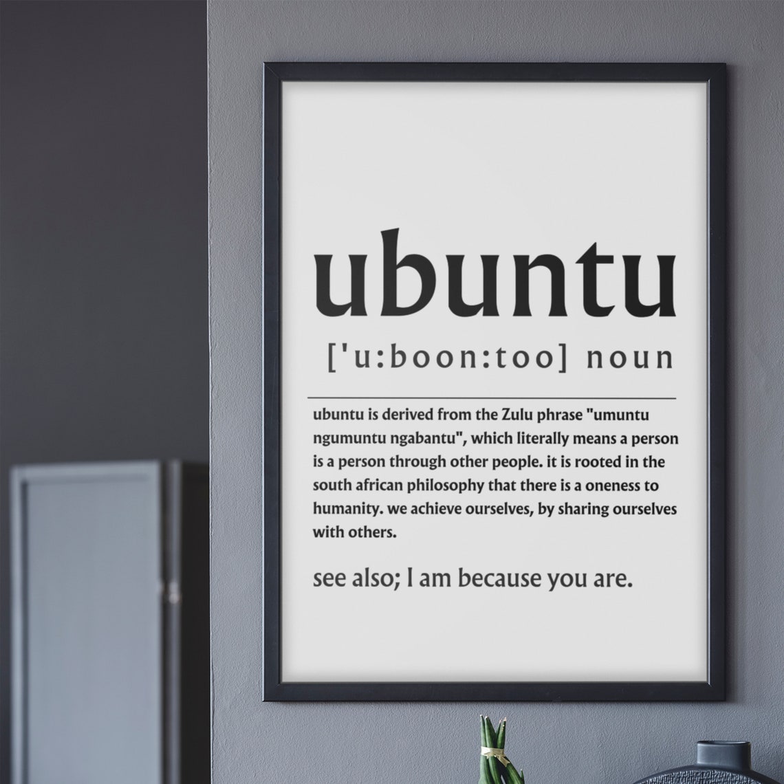 Ubuntu Zulu Philosophy Definition I Am Because You Are Poster - Image 5