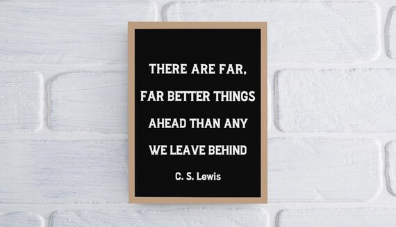 C. S. Lewis Far Better Things Ahead Inspirational Quote Poster