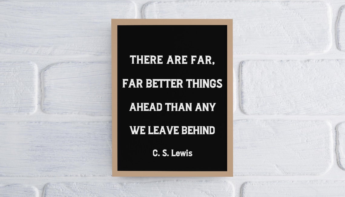 C. S. Lewis Far Better Things Ahead Inspirational Quote Poster