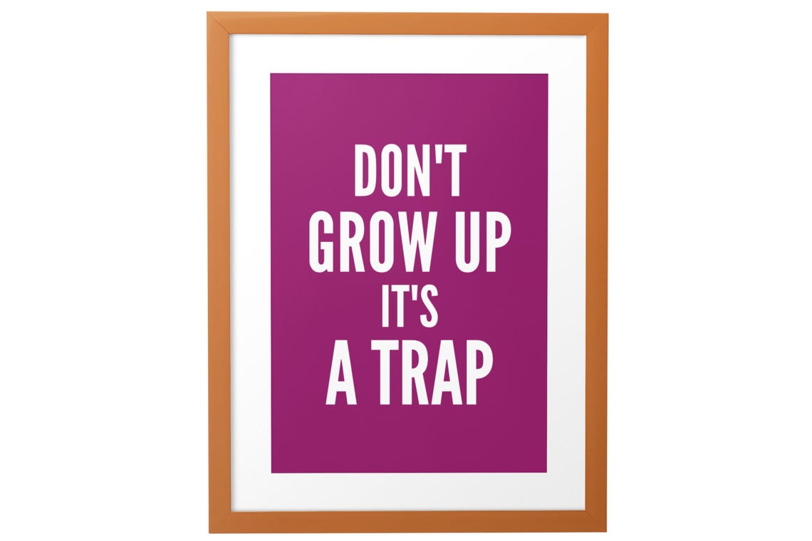 Dont Grow Up Its A Trap Funny Bold Minimalist Black Quote Poster - Image 9