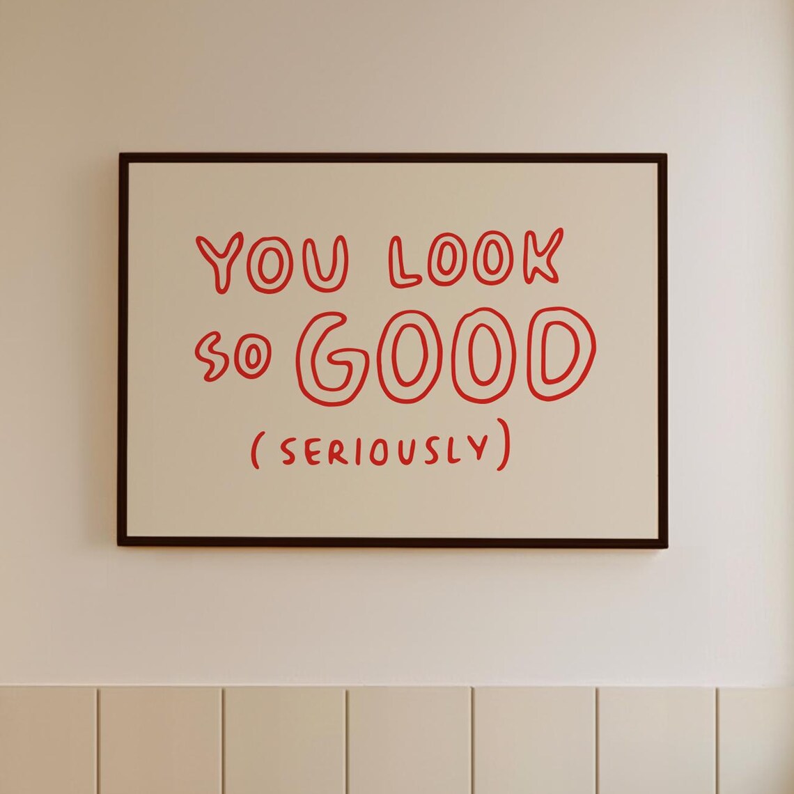 You Look So Good Funny Bathroom Art Print