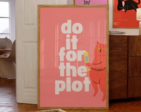 Trendy Do It For The Plot Printkitty Cat Wall Art Decorfunny Cat Posterchampagne Postersbar Cart Artcat Lover Giftcat Champagne Print