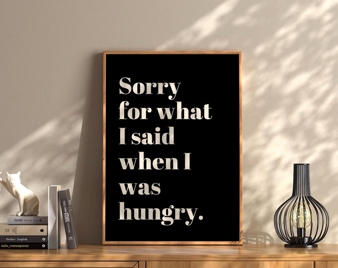 Sorry For What I Said When I Was Hungry Funny Kitchen Quote Poster - Image 3