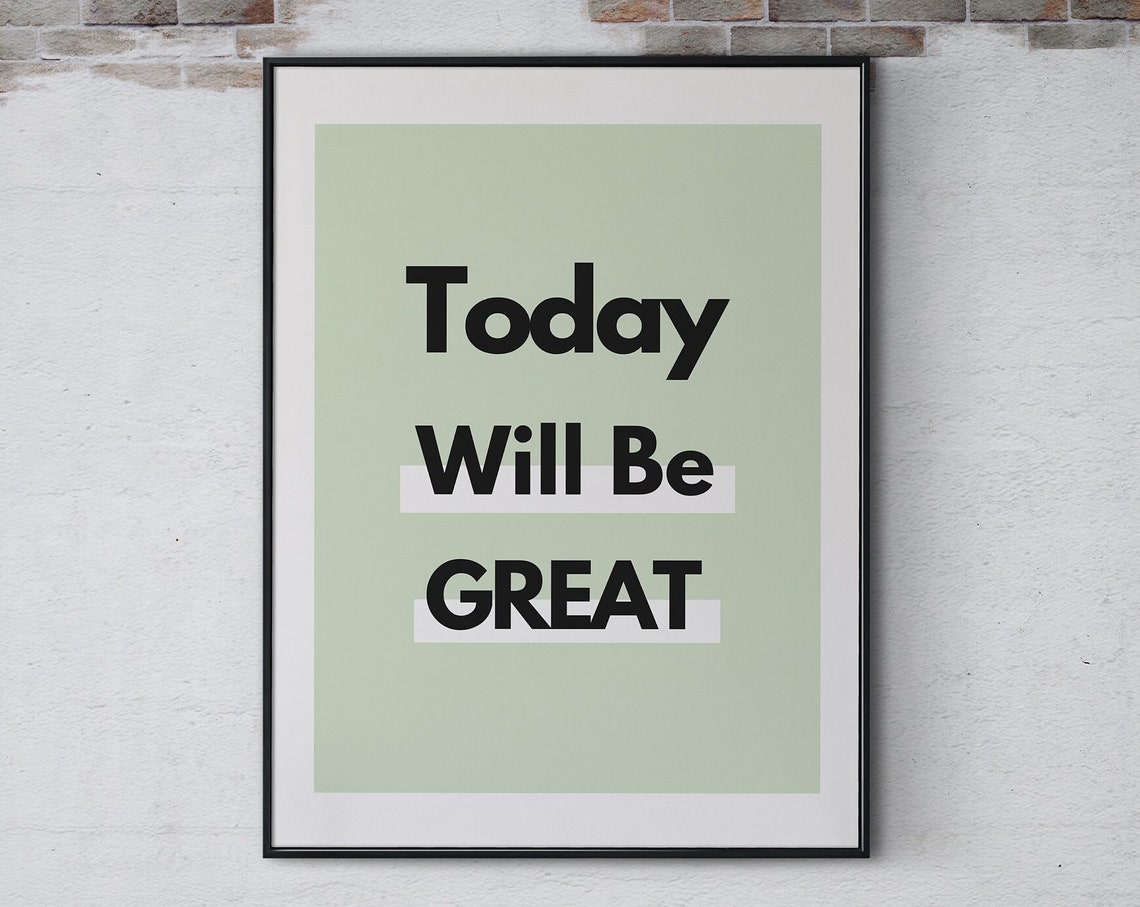 Today Will Be Great Wall Art Print Inspirational Quotes Art Office Decor Poster Art Positive Quote
