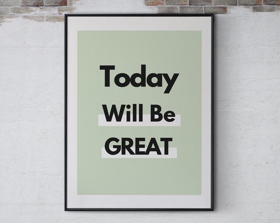 Today Will Be Great Wall Art Print Inspirational Quotes Art Office Decor Poster Art Positive Quote
