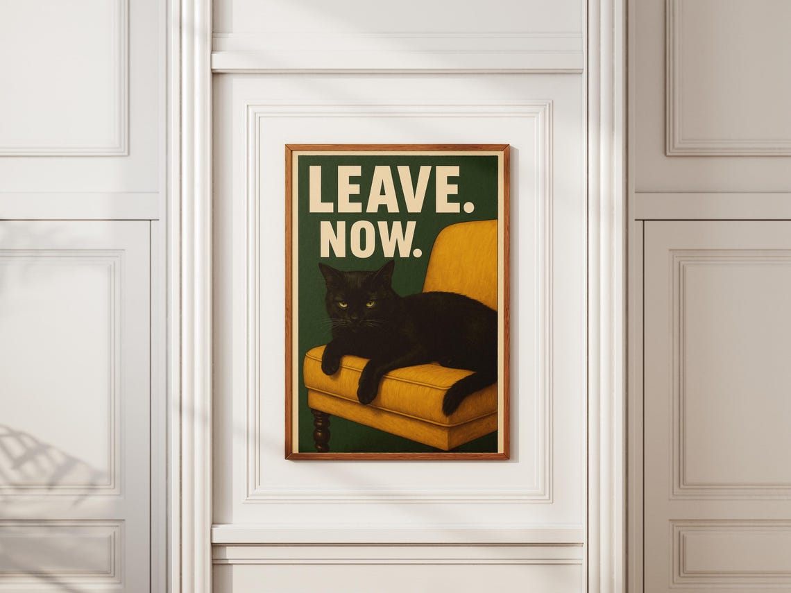 Leave Now Funny Black Cat Retro Poster Sarcastic Pet Wall Decor
