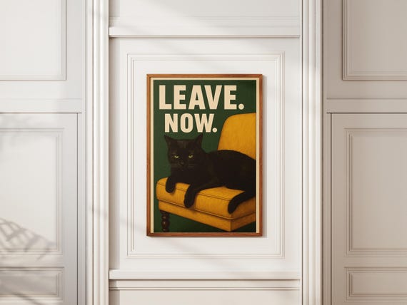 Leave Now Cat Poster Funny Black Wall Art Retro Sarcastic Pet Print Lover Gift Vintage Home Decor