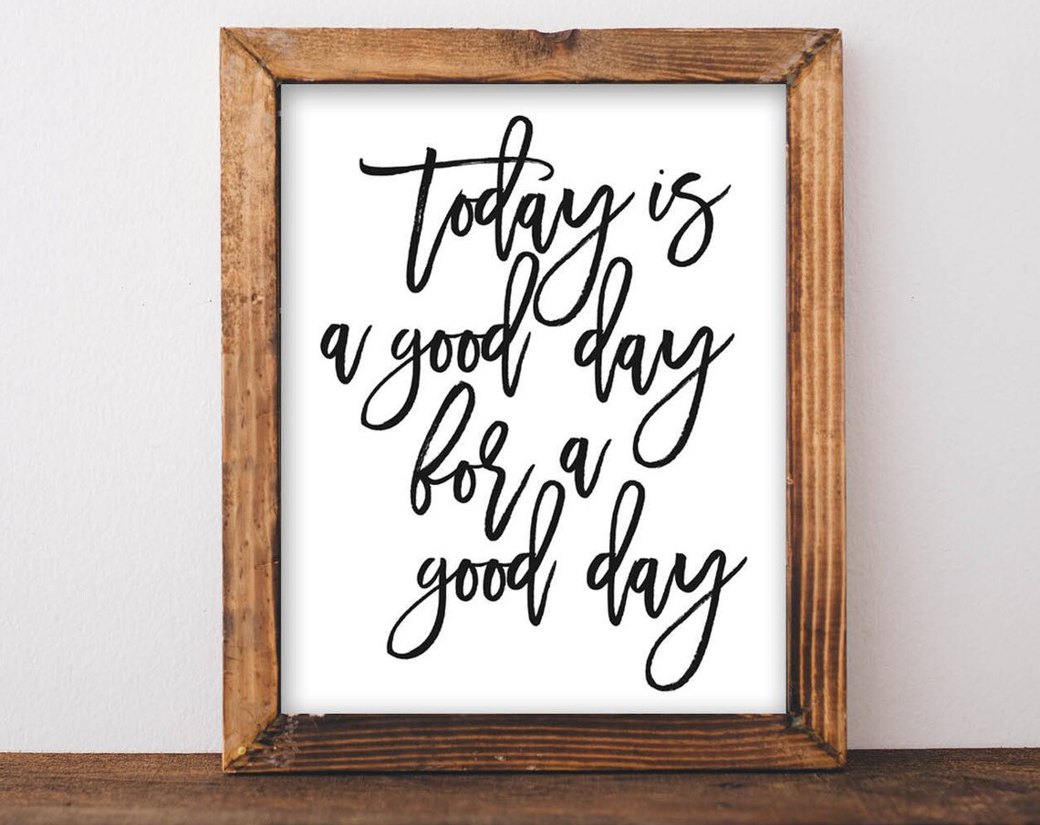 Today Is a Good Day for a Good Day Farmhouse Script Art Poster