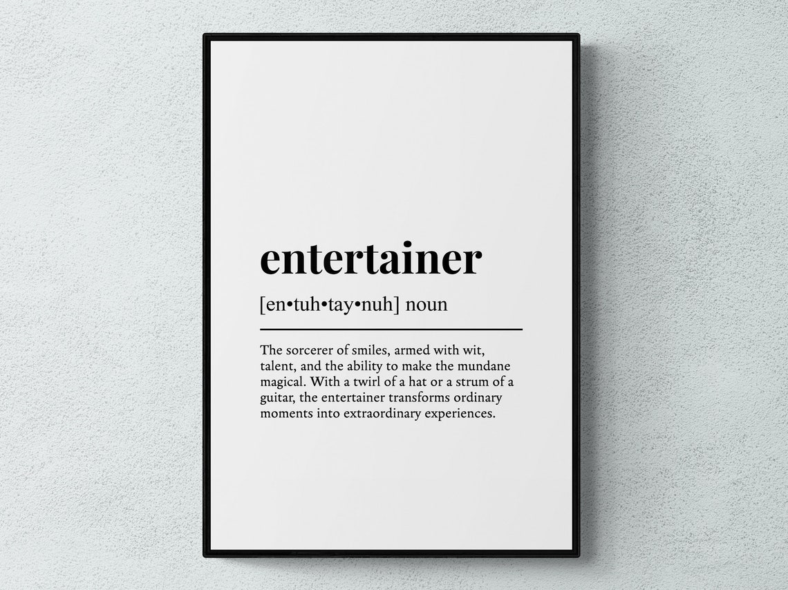 Entertainer Funny Dictionary Definition Typography Gift Wall Art