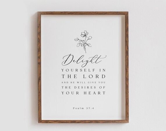 Delight Yourself In The Lord Psalm 37:4 Floral Scripture Poster