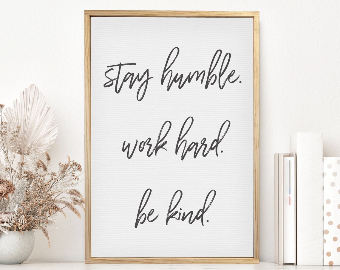 Stay Humble Work Hard Be Kind Inspirational Script Quote Poster