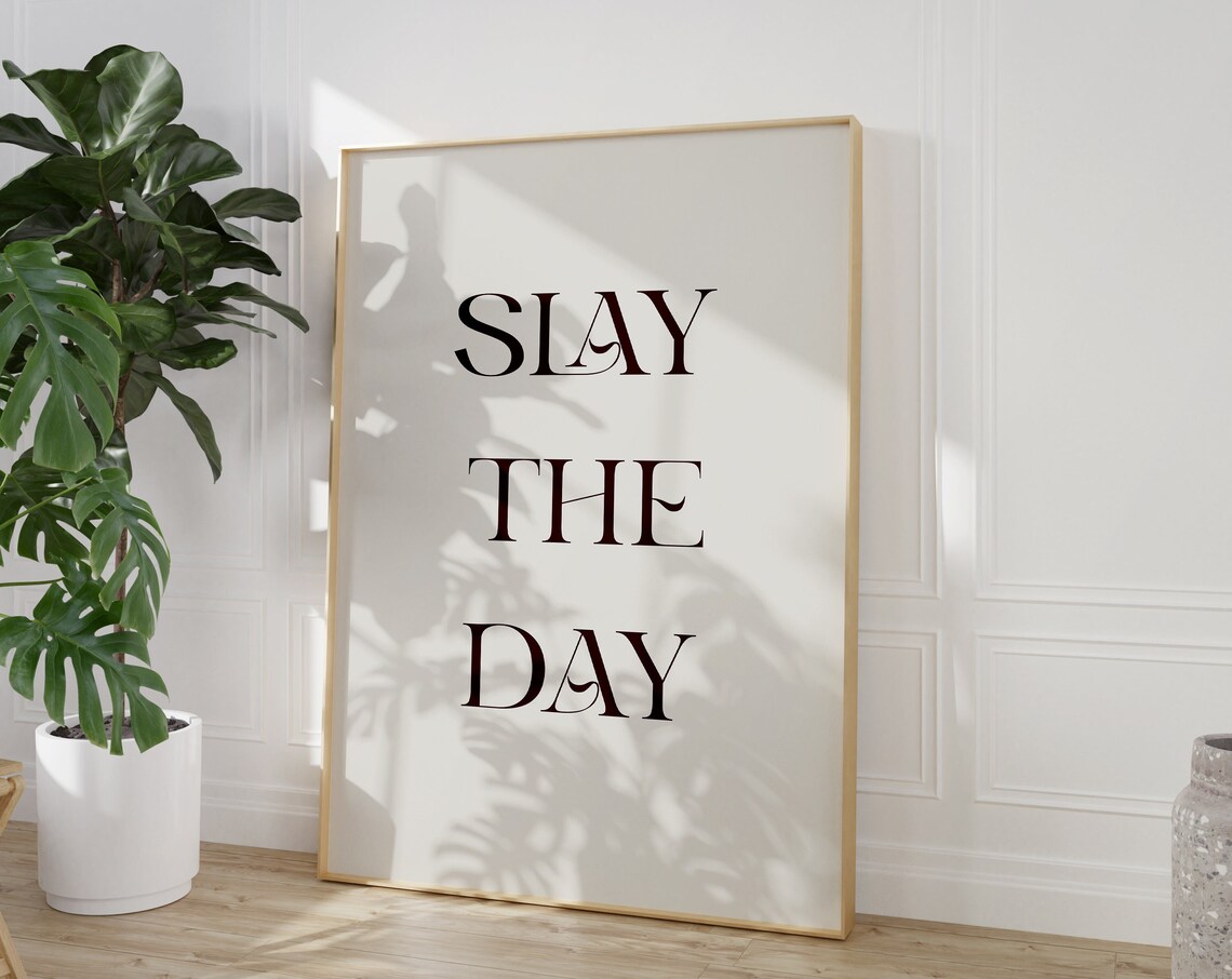 Slay The Day Elegant Serif Typography Motivational Quote Art Poster