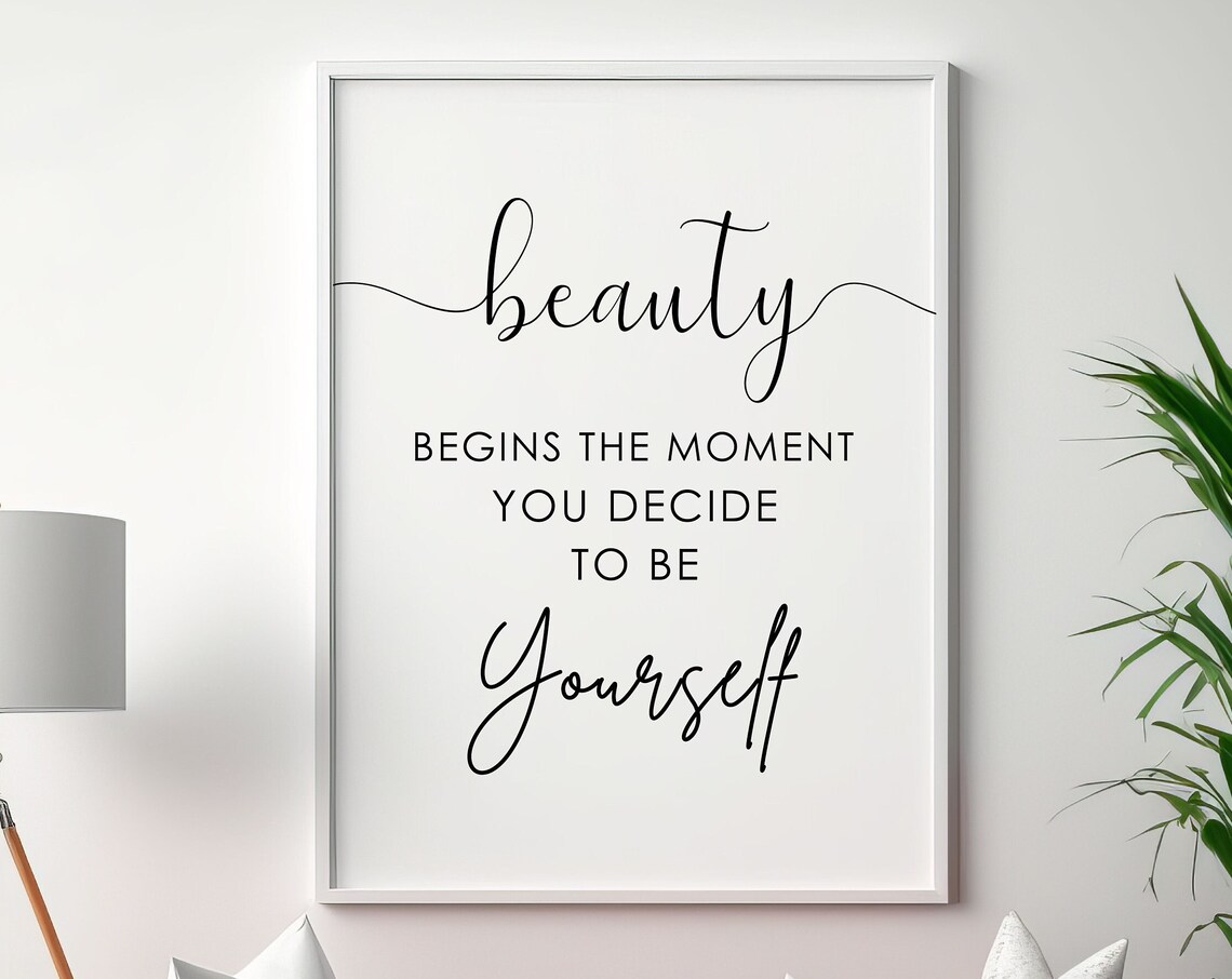 Beauty Begins The Moment You Decide To Be Yourself Quote Art Print