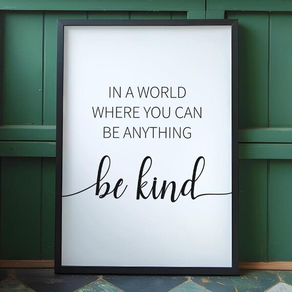 In A World Where You Can Be Anything Be Kind Nursery Quote Poster