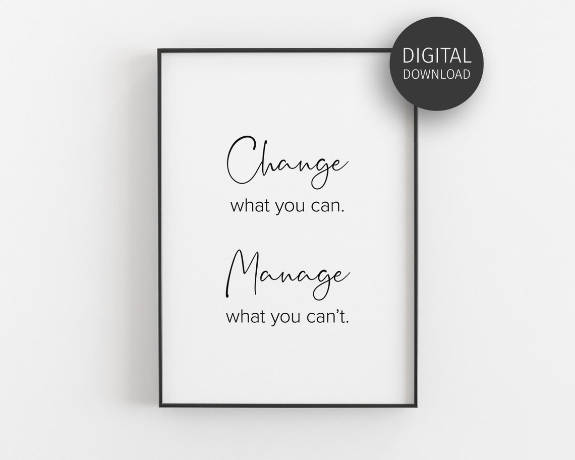 Change What You Can Manage What You Cant Script Quote Poster