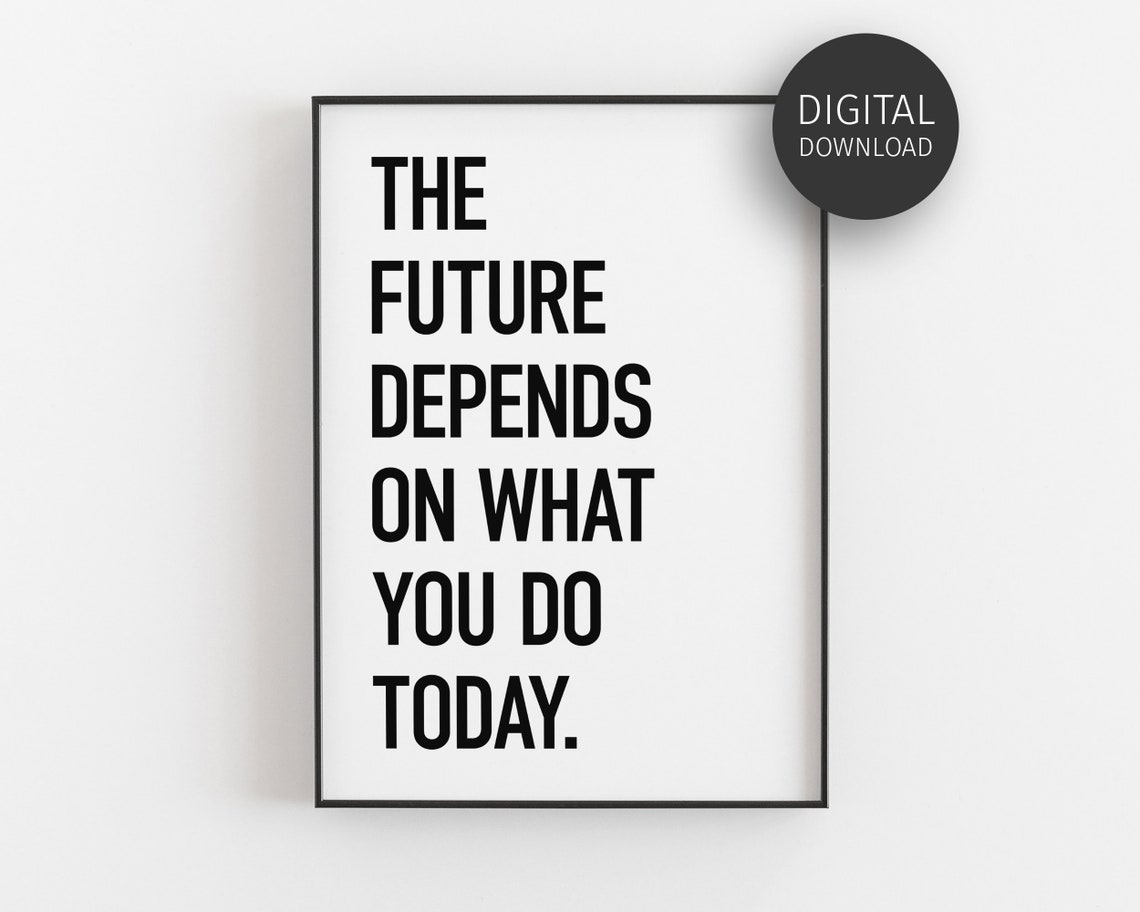 Future Depends On What You Do Today Motivational Quote Poster