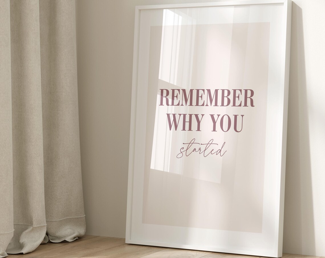 Remember Why You Started Motivational Quote Print