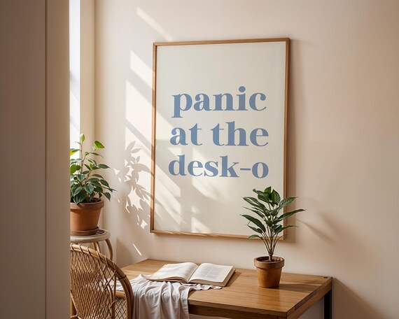 Panic At The Desk-O Blue Serif Lowercase Office Quote Poster