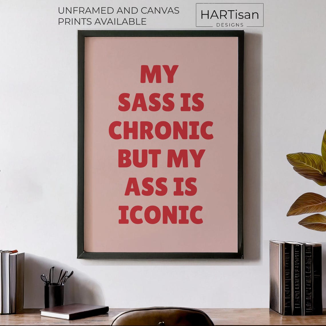 My Sass Is Chronic but My Ass Is Iconic Red Pink Sassy Poster