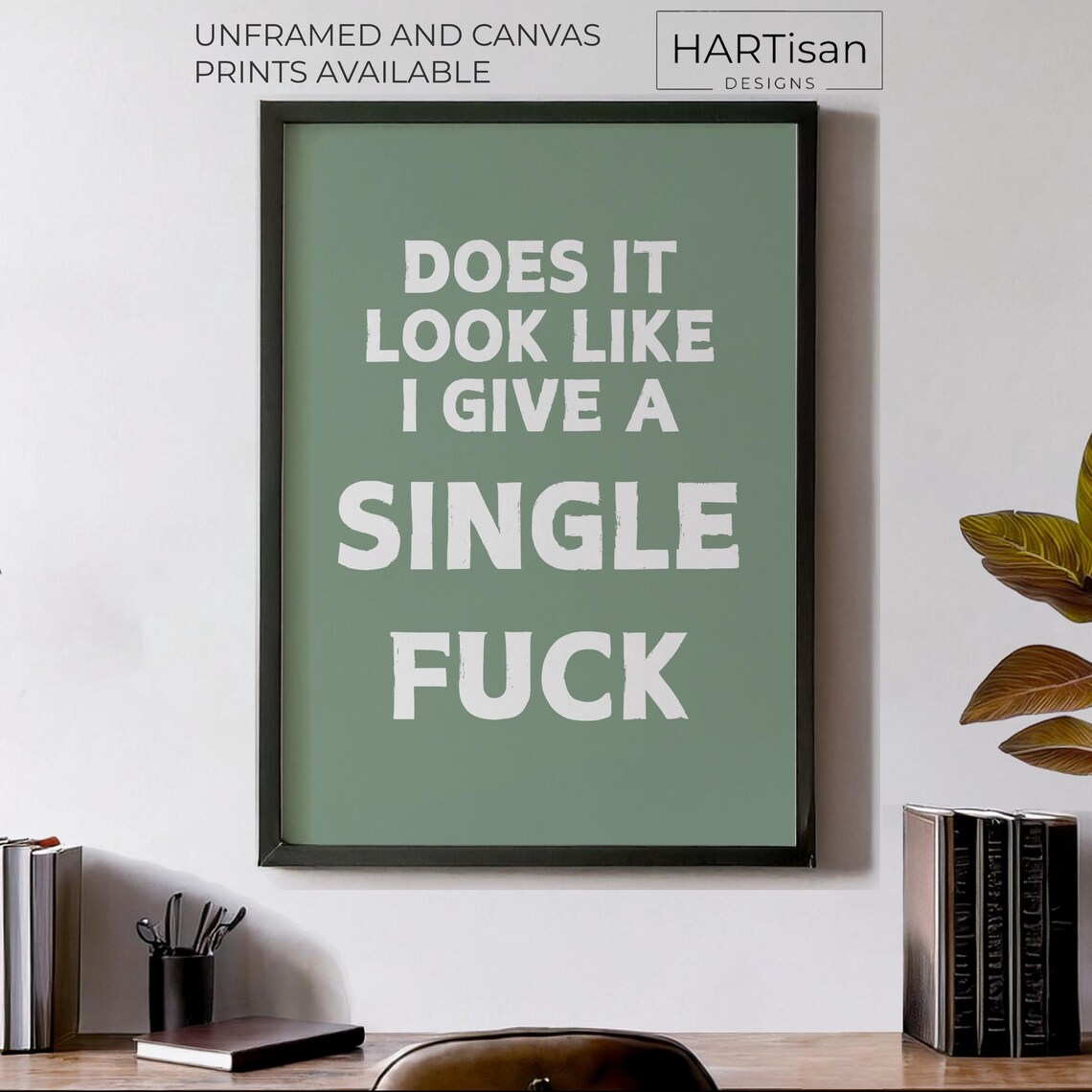 Does It Look Like I Give A Single Fuck Sage Funny Quote Poster