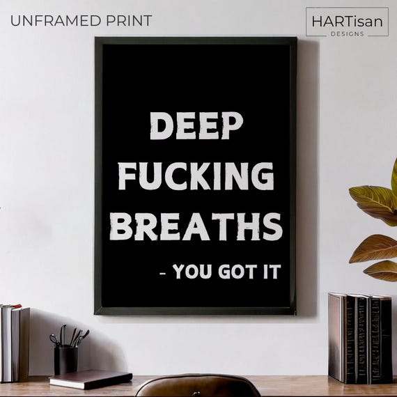 Deep Fucking Breaths Unframed Or Funny Poster Humorous Home Decor Print Wall Art Gift Idea