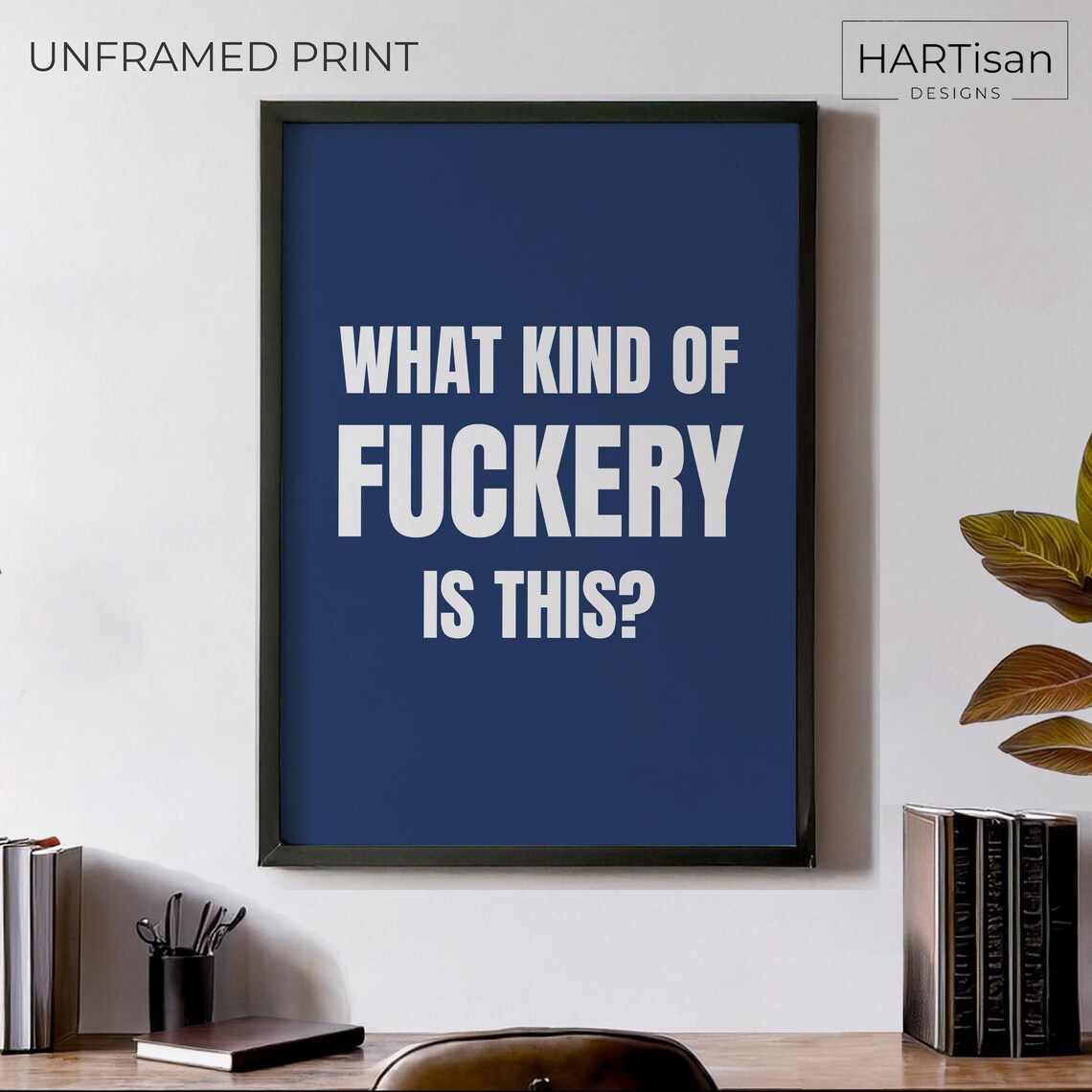 What Kind Of Fuckery Is This Bold Navy Funny Cheeky Quote Poster
