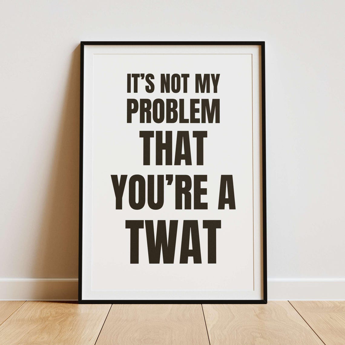 Not My Problem That You Are a Twat Navy Blue Sassy Quote Poster - Image 2