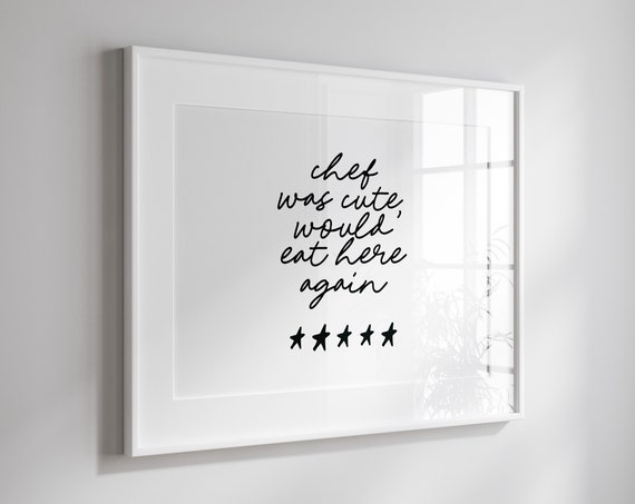Chef Was Cute Print Aesthetic Kitchen Decor Trendy Kitchen Prints Black And White College Apartment Decor Girly Wall Art Cooking Poster