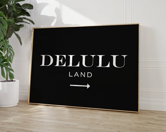 Delulu Land Arrow Sign Typographic Black White Chic Quote Poster