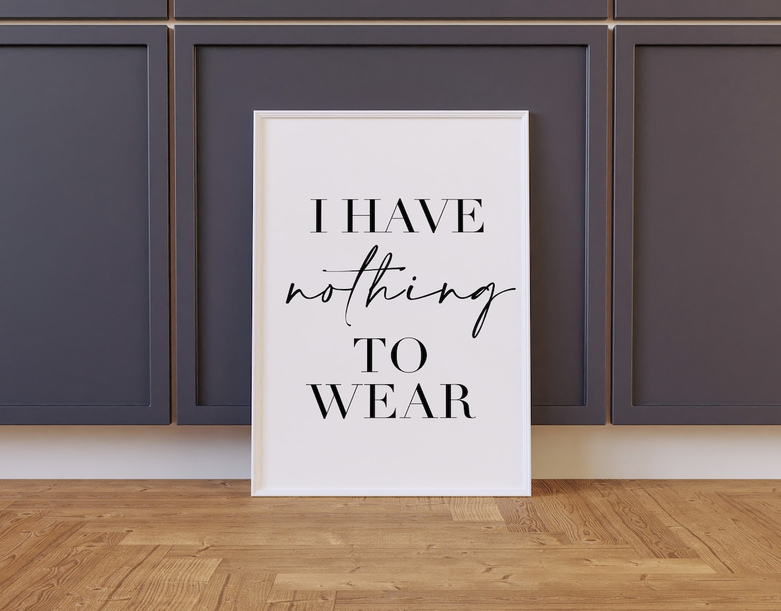 I Have Nothing To Wear Dressing Room Sign Art Print