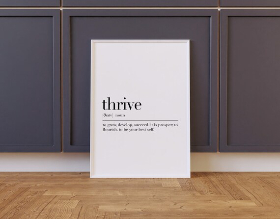Thrive Thrive Print Thrive Poster Thrive Sign Thrive Wall Art Thrive Definition Print Thrive Quote Print Thrive Gifts