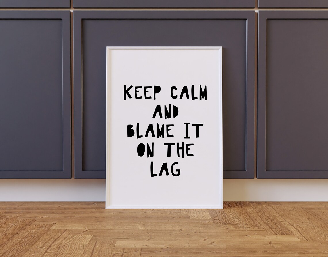Keep Calm And Blame It On The Lag Funny Gamer Gaming Quote Poster - Image 2