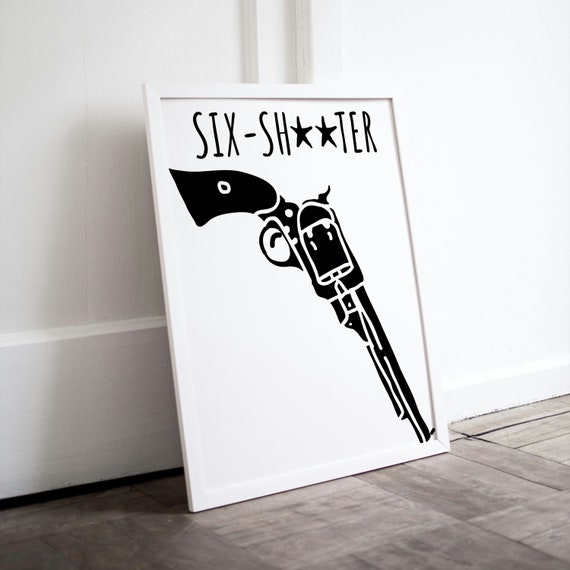 Western Six Shooter Cowboy Wall Art Cowboy Poster Typography As Art Wordarts Western Wall Art Quote Wall Art Posters