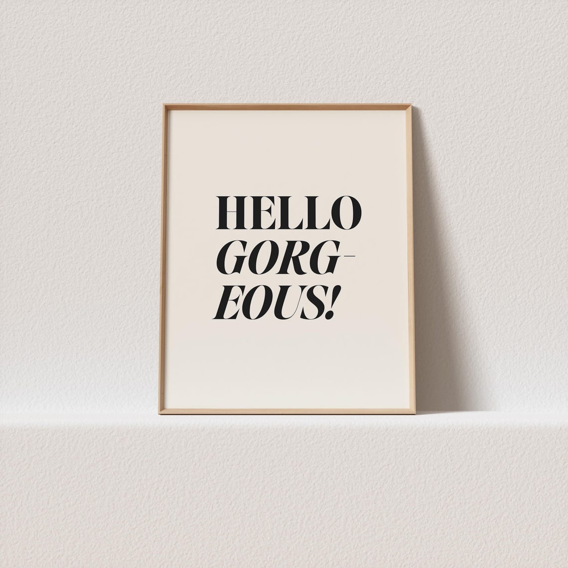 Hello Gorgeous Elegant Serif Typography Vanity Quote Art Poster