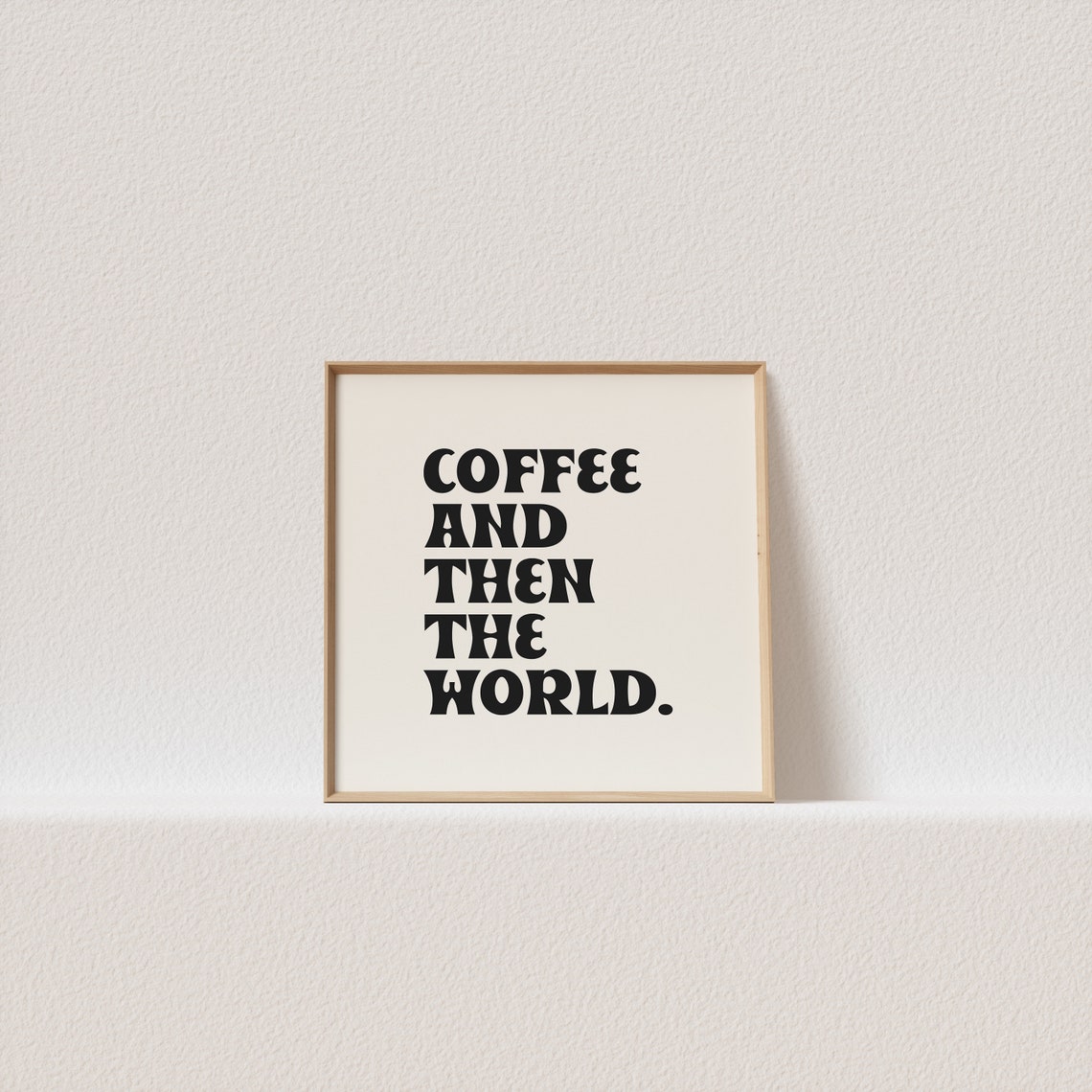 Coffee And Then The World Retro Typography Coffee Bar Poster