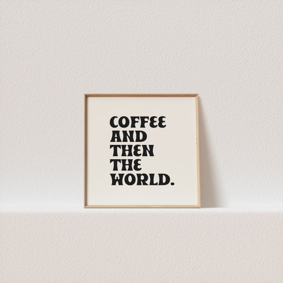Square Retro Poster Coffee And Then The World Retro Typography A Must Have For Your Gallery Wall A Click Away To Be Yours Forever