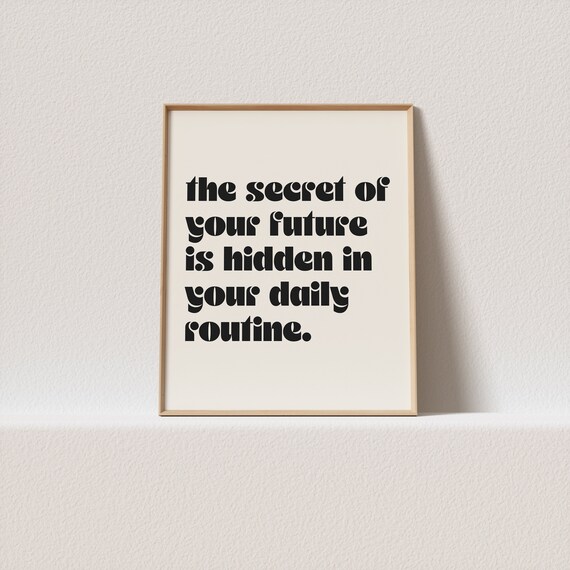 Retro Poster The Secret Of Your Future Is Hidden In Your Daily Routine Stunning Retro Typography A Must Have For Your Gallery Wall