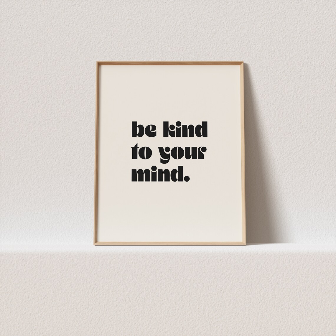 Be Kind To Your Mind Minimal Typography Art Print