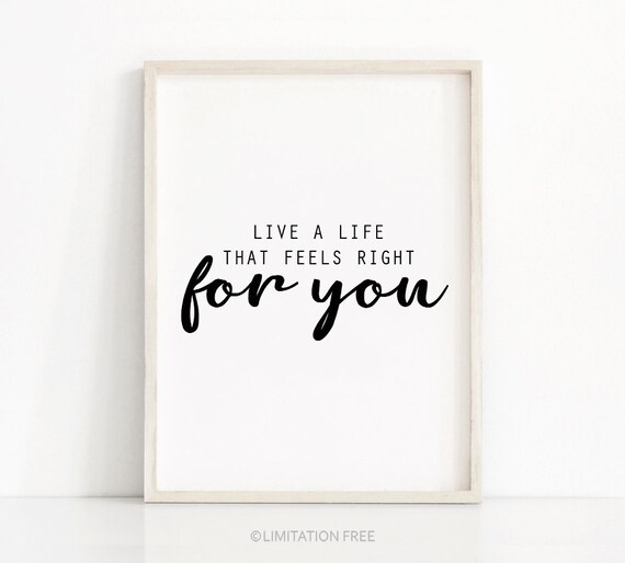 Live A Life That Feels Right For You Inspirational Quote Wall Art Poster